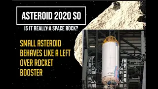 Asteroid 2020 SO | Is it really a space rock | Earth may capture a mini moon based on the orbit