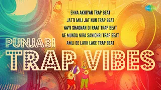 Punjabi Trap Vibes | Ehna Akhiyan | Jatti Mili Jat Nun | Aayi Shagnan Di Raat | Punjabi Hits Songs
