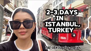 PLACES THAT YOU CAN VISIT IF YOU WILL STAY 2-3DAYS IN TURKEY,ISTANBUL | TAGALOG/ENGLISH | TIPS