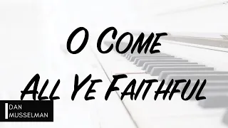 O COME ALL YE FAITHFUL by Hillsong Worship. Piano Instrumental [with lyrics]