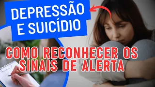 DEPRESSÃO E SUICÍDIO: Como Reconhecer os Sinais de Alerta