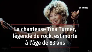 La chanteuse Tina Turner, légende du rock, est morte à l’âge de 83 ans
