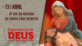 Experiência de Deus | 13-04-2022 | 9º Dia da Novena da Santa Cruz Bendita