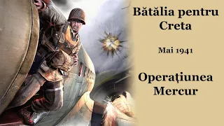 Batalia pentru Creta. Operatiunea Mercur - mai 1941