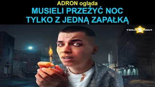 ADRON ogląda T5M2 odc 8 MUSIELI PRZEŻYĆ NOC TYLKO Z JEDNĄ ZAPAŁKĄ