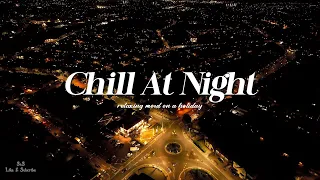 Playlist: Chill R&B/Soul Vibes At Night - soothe your heart as night falls