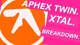 Aphex Twin | Xtal | Breakdown