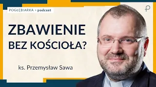 Pogłębiarka #PODCAST [#25] Zbawienie bez Kościoła? - Ks. Przemysław Sawa