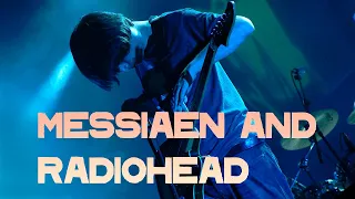 How Messiaen Influenced Radiohead