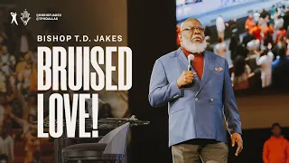 Bruised Love! - Bishop T.D. Jakes