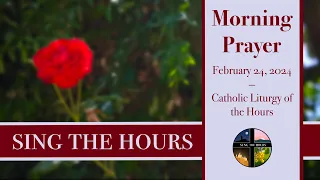 2.24.24 Lauds, Saturday Morning Prayer of the Liturgy of the Hours