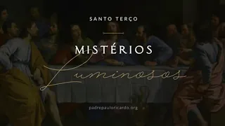 Rosário - Mistérios Luminosos com Padre Paulo Ricardo