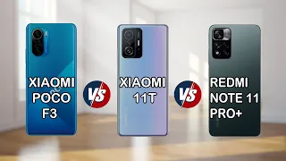 Xiaomi Poco F3 Vs Xiaomi 11T Vs Xiaomi Redmi Note 11 Pro+