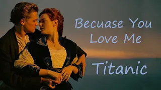 TITANIC.Celine Dion - Because You Loved Me.Титаник.Селин Дион-Потому что ты любил меня