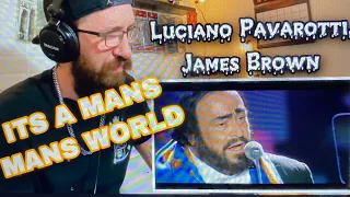 METALHEAD REACTS| Luciano Pavarotti, James Brown - ITS A MANS MANS WORLD