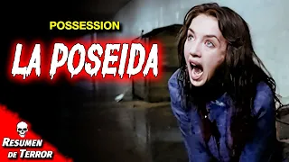 POSEÍDA POR UN MONSTRUO (POSSESSION) Resumen de Terror