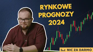 Prognozy rynkowe: 2024 to rok wyborów i stóp procentowych  / Nic za darmo #175