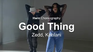 Zedd, Kehlani   Good Thing l Hwin Choreography