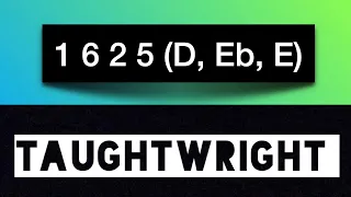 1 6 2 5 (D, Eb, E)  #TaughtWright