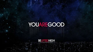 You Are Good - Brian Johnson | Be Lifted High