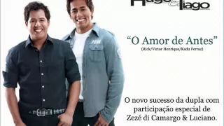 Hugo & Tiago - O Amor de Antes (Part. Zezé di Camargo & Luciano)