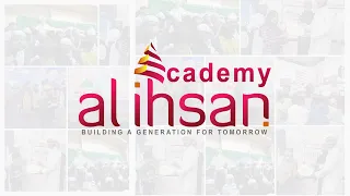 AL IHSAN ACADEMY |  BUILDING A GENERATION FOR TOMORROW