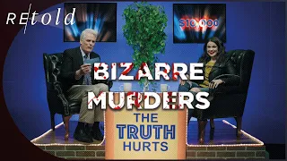 Truth Hurts | Bizarre Murders | Retold