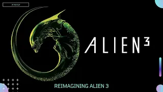 Reimagining Alien 3 (1992) with Ellen Ripley, Corporal Hicks, Bishop, and Newt