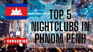 Top 5 Nightclubs in Phnom Penh EVERYONE MUST VISIT!