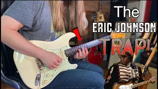 Don't Fall In The Eric Johnson Trap!!