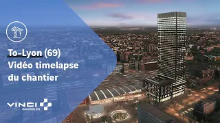 To-Lyon (69) : Vidéo timelapse du chantier | VINCI Immobilier