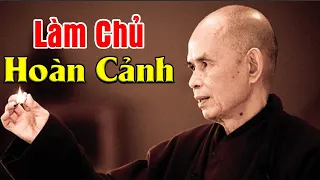 Phương Pháp Làm Chủ MỌI HOÀN CẢNH Của Người Có TRÍ TUỆ, Nghe Rất Thấm | TS Thích Nhất Hạnh Giảng