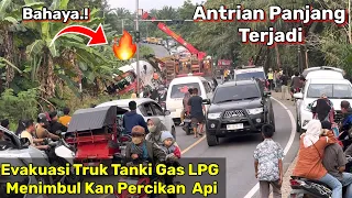 Evakuasi Truk Trailer Gas LPG Menimbul Kan Percikan Api.!!