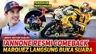 MOTOGP GEMPAR💥 IANNONE RESMI COMEBACK, MARQUEZ LANGSUNG ANGKAT BICARA?