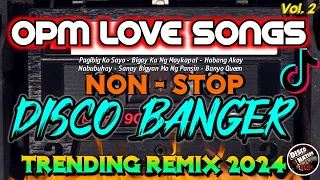OPM LOVE SONGS (DISCO BANGER) NON-STOP TRENDING VOL. 2 Pagibig Ko Sayo | Disco Nation Remix