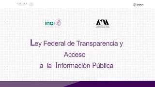 Curso: Ley Federal de Transparencia y Acceso a la Información Pública / Primera parte