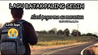 LAGU BATAK SEDIH~ALANI POGOS MA AU MERANTAU