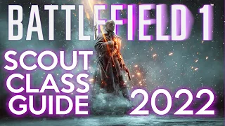 Battlefield 1 2022 : Scout Class GUIDE