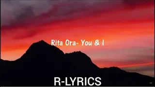 Rita Ora- You & I (Lyrics)