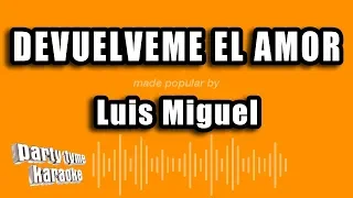 Luis Miguel - Devuelveme El Amor (Versión Karaoke)