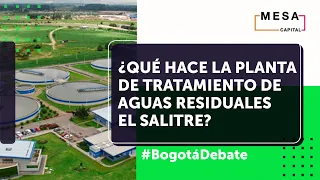 ¿Qué está pasando con la PTAR El Salitre? | Bogotá Debate - Mesa Capital