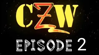 CZW | Episode 2- Chaos Erupts Part 1/2