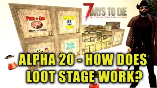 How Does The New LOOT STAGE Work In 7 Days To Die Alpha 20?