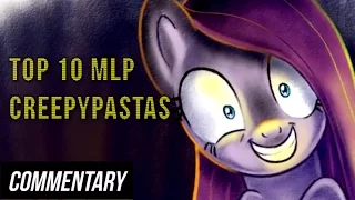 [Blind Commentary] Top 10 My Little Pony Creepypastas