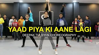 Yaad Piya Ki Aane Lagi | Class Video | Divya Khosla Kumar |Neha K, Deepak Tulsyan Dance Choreography