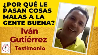 ¿Por qué le pasan cosas malas a la gente buena? Iván Gutiérrez testimonio de liberación. Misión Ruah