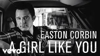 Easton Corbin - A Girl Like You (Official Audio)