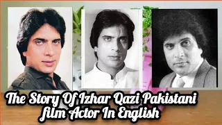 The Story Of Izhar Qazi Pakistani film Actor In English / Kabeer info hub @ZemTV.Official