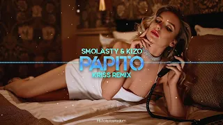 Smolasty & Kizo - Papito (Kriss Remix)