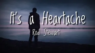 IT'S A HEARTACHE  LYRICS // ROD STEWART. BEST OLD COUNTRY SONG.